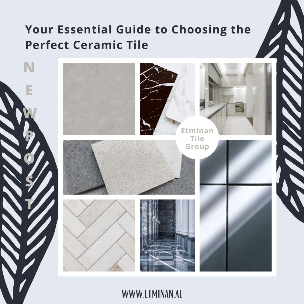 Your Essential Guide to Choosing the Perfect Ceramic Tile